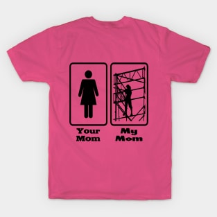 Your Mom My Mom Scaffolder T-Shirt